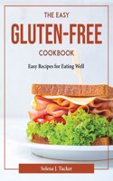 The Easy Gluten-Free Cookbook: Easy Recipes for Eating Well