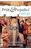 Pride and Prejudice* (*sort of): (NHB Modern Plays)