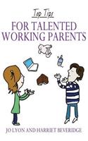 Top Tips for Talented Working Parents