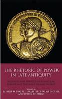 The Rhetoric of Power in Late Antiquity