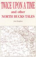 Twice Upon a Time: North Buckinghamshire Tales