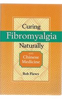 Curing Fibromyalgia Naturally: With Chinese Medicine