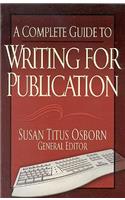 A Complete Guide to Writing for Publication