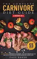 The Complete Carnivore Diet Guide: 2 Books in 1: Carnivore Diet For Beginners, The 4-Week Carnivore Meal Plan. Lose Fat, Get Lean And Healthy. No More Inflammation, Allergies, Aches. 