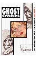 Ghost Stories: The Magazine and Its Makers: Vol 1 the Magazine and Its Makers: Vol 1