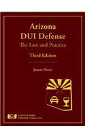 Arizona DUI Defense: The Law and Practice, Third Edition