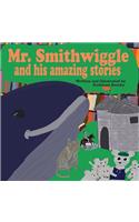 Mr. Smithwiggle and his amazing stories