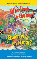 Who Lives in the Sea? / ¿Quién Vive En El Mar?: (Foundations)