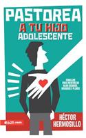 Pastorea a Tu Hijo Adolescente