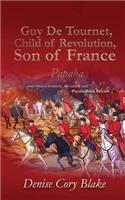 Guy De Tournet, Child of Revolution, Son of France