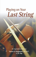Playing on Your Last String: An Inspiration Story