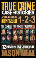 True Crime Case Histories - (Books 1, 2, & 3): 32 Disturbing True Crime Stories (3 Book True Crime Collection): 32 Disturbing True Crime Stories(1 True Crime Case Histories Box Sets)
