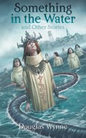 Something in the Water and Other Stories