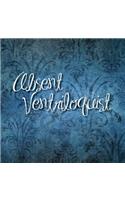 Absent Ventriloquist