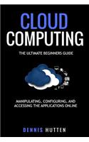 Cloud Computing: Manipulation, Configuring and Accessing the Applications Online