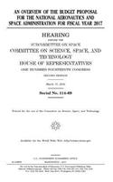 An overview of the budget proposal for the National Aeronautics and Space Administration for fiscal year 2017