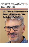 Dr. Simon Southerton on Book of Mormon DNA, Religious Beliefs