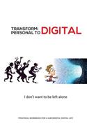 Transform - Personal to Digital