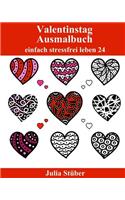 Valentinstag Ausmalbuch: Ein Romantisches Ausmalbuch Mit Herzen Und Rosen(24 Einfach Stressfrei Leben)