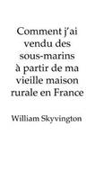 Comment j'ai vendu des sous-marins à partir de ma vieille maison rurale en France