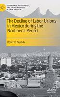 Decline of Labor Unions in Mexico During the Neoliberal Period