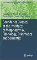 Boundaries Crossed, at the Interfaces of Morphosyntax, Phonology, Pragmatics and Semantics