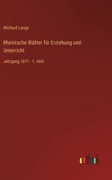 Rheinische Blätter für Erziehung und Unterricht: Jahrgang 1871 - 1. Heft