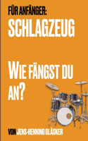 Schlagzeug - Wie fängst du an?