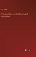 Preliminary Report on the Mineralogy of Pennsylvania