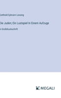 Juden; Ein Lustspiel In Einem Aufzuge