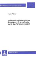 Die Foerderung Der Kognitiven Entwicklung Im Vorschulalter Durch Das Konstruktionsspiel