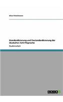 Standardisierung und Destandardisierung der deutschen Schriftsprache