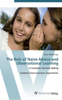 Role of Naive Advice and Observational Learning