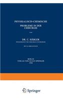 Physikalisch-Chemische Probleme in der Chirurgie: (German)