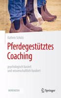 Pferdegestütztes Coaching - Psychologisch Basiert Und Wissenschaftlich Fundiert