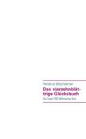 Das vierzehnblättrige Glücksbuch: Du hast 182 Wünsche frei(German)