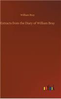 Extracts from the Diary of William Bray