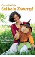 Sei kein Zwerg!