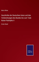 Geschichte der Deutschen Union und den Vorbereitungen des Bundes bis zum Tode Kaiser Rudolphs II