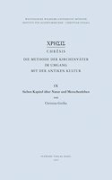 Chresis. Die Methode Der Kirchenvater Im Umgang Mit Der Antiken Kultur / Sieben Kapitel Uber Natur Und Menschenleben