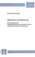 Wertform Und Dichtung: Grundzuege Einer Ideologiekritischen Literaturtheorie Erlaeutert an Texten Von Novalis