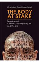 The Body at Stake: Experiments in Chinese Contemporary Art and Theatre