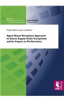 Agent Based Simulation Approach to Assess Supply Chain Complexity and its Impact on Performance