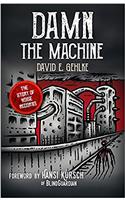 Damn the Machine