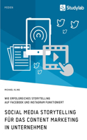 Social Media Storytelling für das Content Marketing in Unternehmen. Wie erfolgreiches Storytelling auf Facebook und Instagram funktioniert