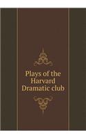 Plays of the Harvard Dramatic Club