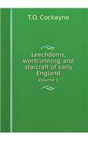 Leechdoms, Wortcunning, and Starcraft of Early England Volume 1