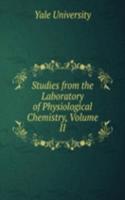 Studies from the Laboratory of Physiological Chemistry, Volume II