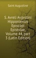 S. Avreli Avgvstini Hipponiensis Episcopi Epistvlae, Volume 44, part 3 (Latin Edition)