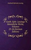 Gotth. Ephr. Lessings Sammtliche Werke, Volumes 23-24 (German Edition)